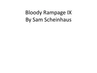 Bloody Rampage IX By Sam Scheinhaus