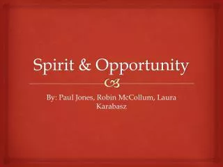 Spirit &amp; Opportunity