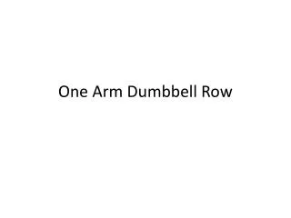 One Arm Dumbbell Row