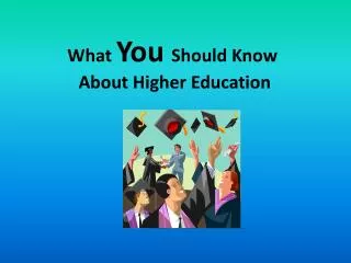 What You Should Know About Higher Education