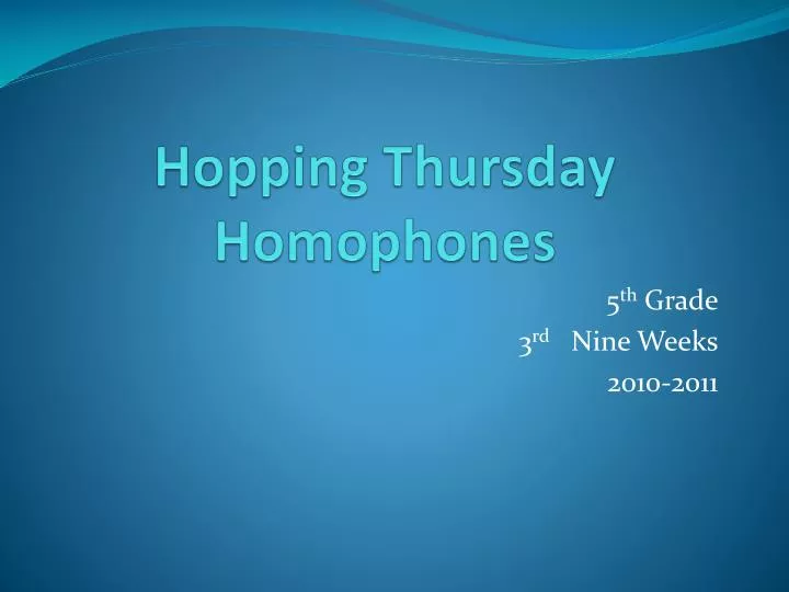 hopping thursday homophones
