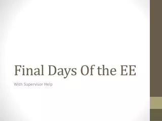 Final Days Of the EE