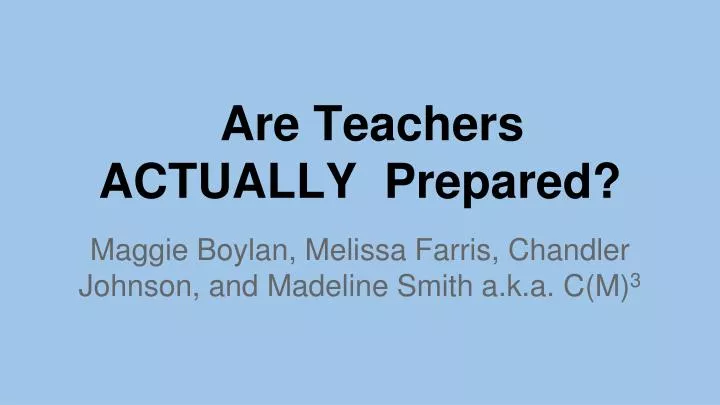 are teachers actually prepared
