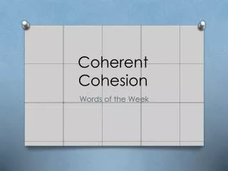 Coherent Cohesion