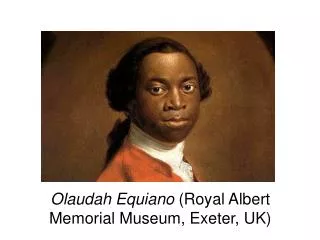 Olaudah Equiano (Royal Albert Memorial Museum, Exeter, UK)