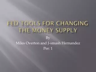 Fed Tools for Changing the Money S upply
