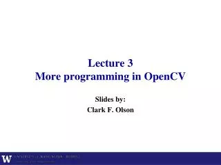 Lecture 3 More programming in OpenCV