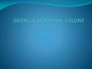 GEORGIA AS A ROYAL COLONY