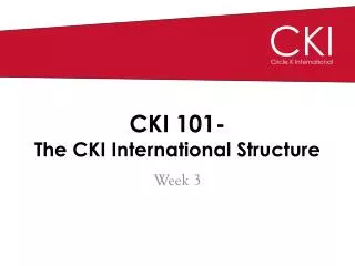 CKI 101- The CKI International Structure