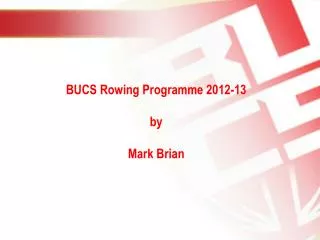 BUCS Rowing Programme 2012-13 b y Mark Brian