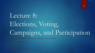 Lecture 8: Elections, Voting, Campaigns, and Participation