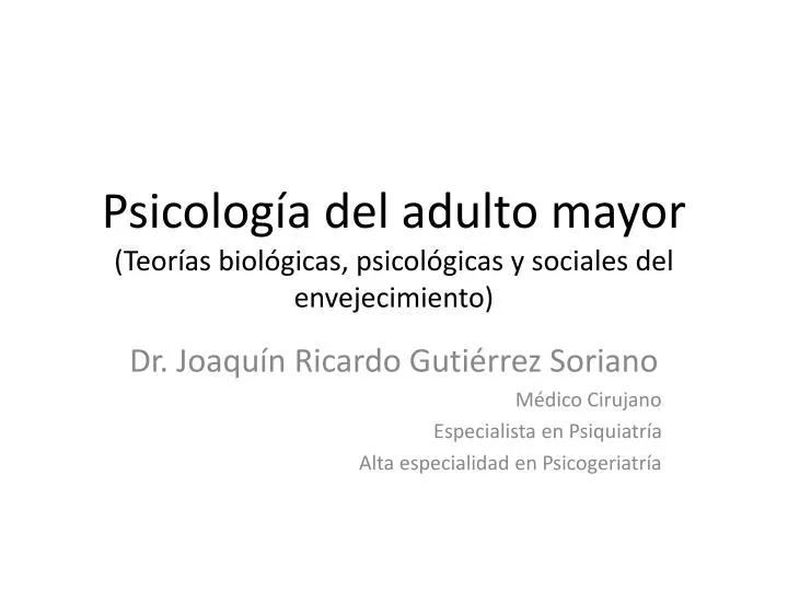 psicolog a del adulto mayor teor as biol gicas psicol gicas y sociales del envejecimiento