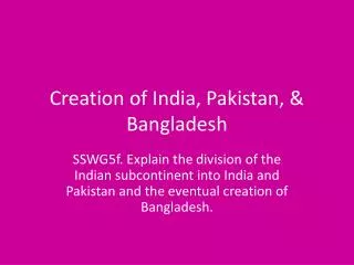 Creation of India, Pakistan, &amp; Bangladesh