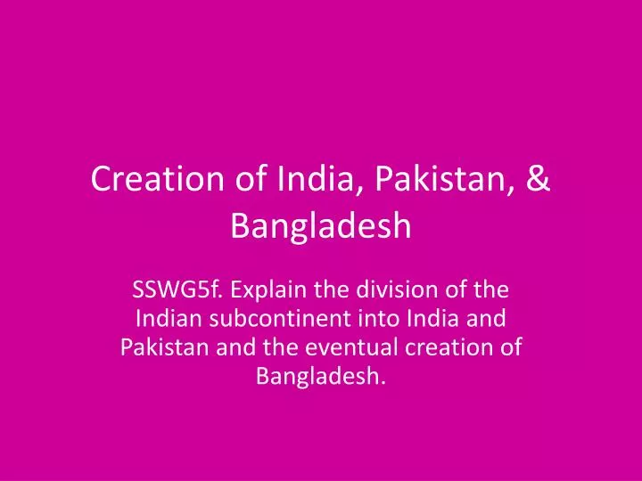 creation of india pakistan bangladesh