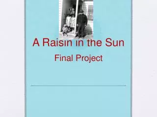 A Raisin in the Sun Final Project