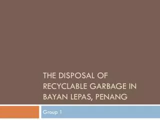 The Disposal of Recyclable Garbage in bayan lepas , Penang