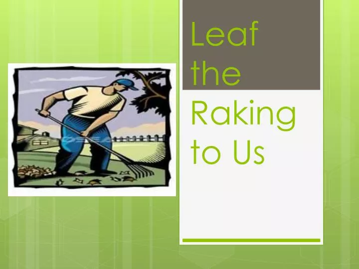 leaf the raking to us