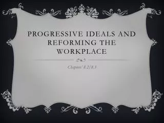 Progressive Ideals and Reforming the Workplace