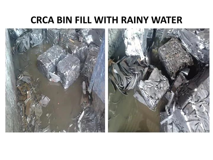 crca bin fill with rainy water