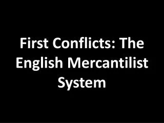 First Conflicts: The English Mercantilist System