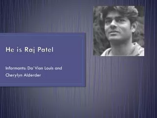 He is Raj Patel