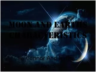 Moon and Earths characteristics