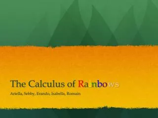 The Calculus of R a i n b o w s