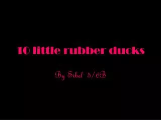10 little rubber ducks
