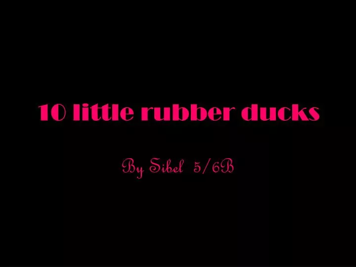 10 little rubber ducks