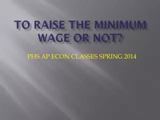 To raise the minimum wage or not?