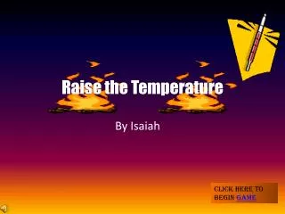 Raise the Temperature