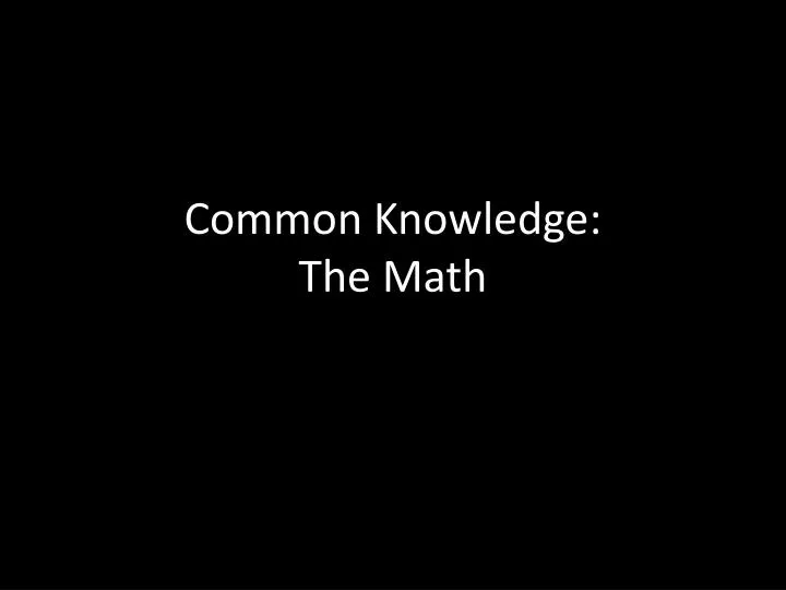 common knowledge the math