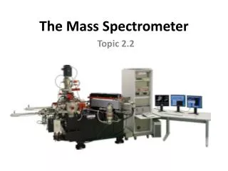 The Mass Spectrometer