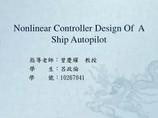 Nonlinear Controller Design Of A Ship Autopilot