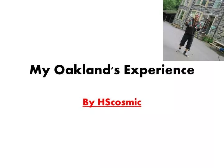 my oakland s experience