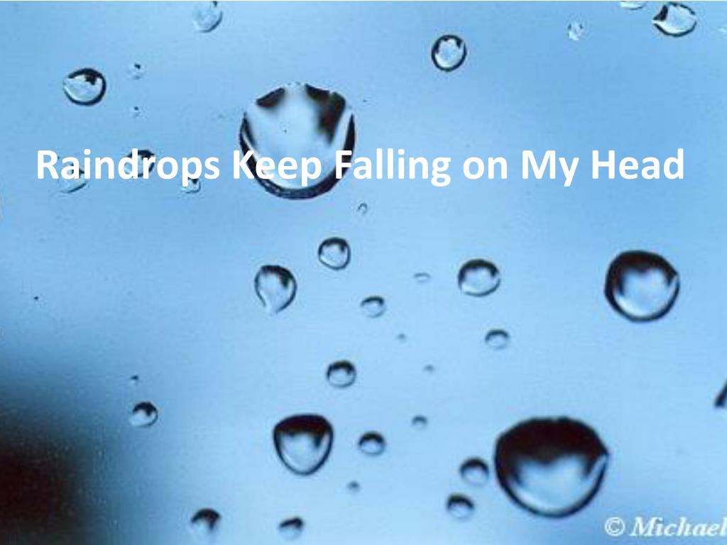 PPT - Raindrops Keep Falling on My Head PowerPoint Presentation, free ...