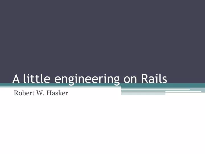 a little engineering on rails