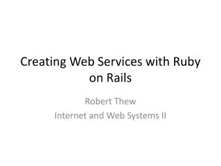 Creating Web Services with Ruby on Rails