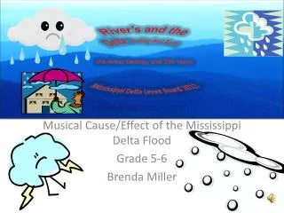 Musical Cause/Effect of the Mississippi Delta Flood Grade 5-6 Brenda Miller