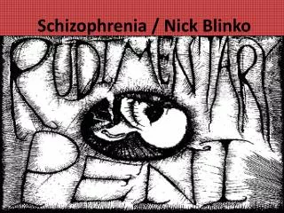 Schizophrenia / Nick Blinko
