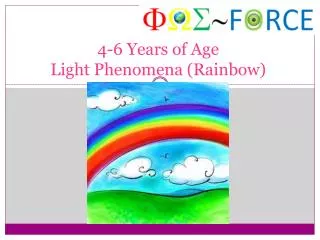 4-6 ? ears of Age Light Phenomena (Rainbow)