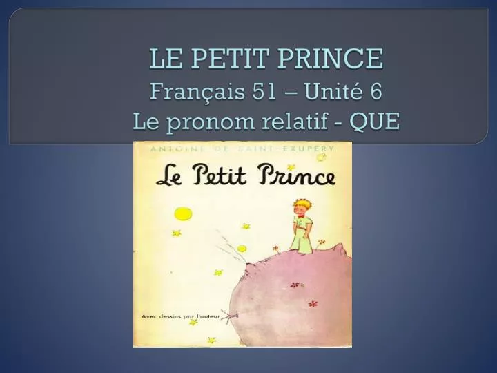 le petit prince fran ais 51 unit 6 le pronom relatif que