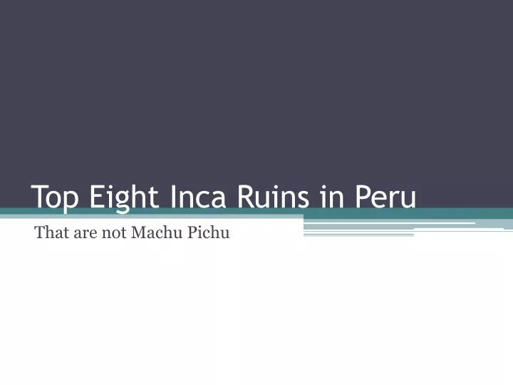 top eight inca ruins in peru
