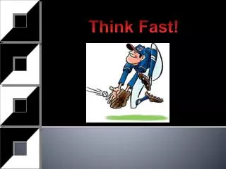 Think Fast!
