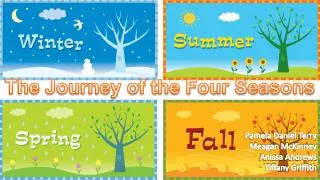 The Journey of the Four Seasons Pamela Daniel Terry Meagan McKinney Anissa Andrews