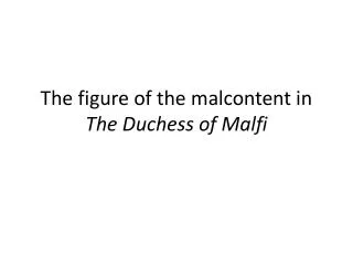 The figure of the malcontent in The Duchess of Malfi