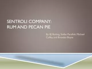 Sentroli Company: Rum and Pecan Pie