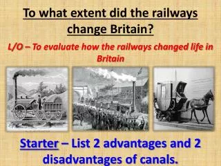 To what extent did the railways change Britain?