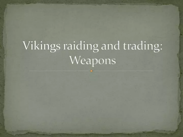 vikings raiding and trading weapons