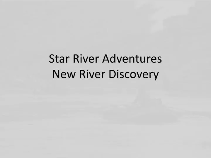 star river adventures new river discovery